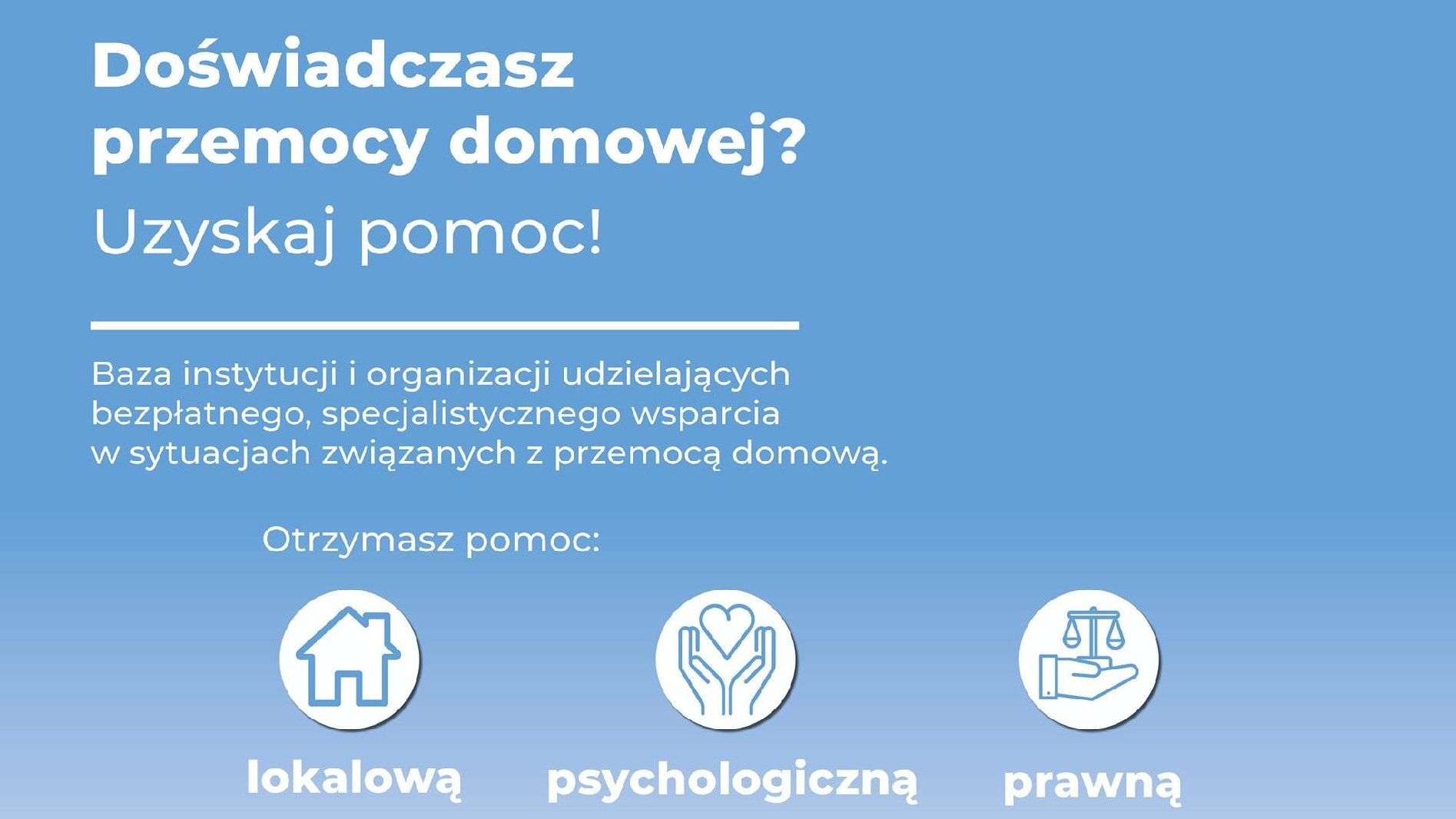 Plansza informująca, że osoby doświadczające przemocy mogą uzyskać pomoc lokalową, psychologiczną i prawną