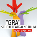Gra - nowy Spektakl Studia Teatralnego Blum
