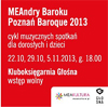 MEAndry Baroku/ Poznań Baroque 2013