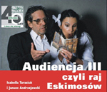 Spektakl: "Audiencja III czyli raj Eskimosów" - Bogusława Schaeffera