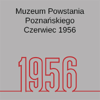 Muzeum Powstania Poznańskiego - Czerwiec 1956