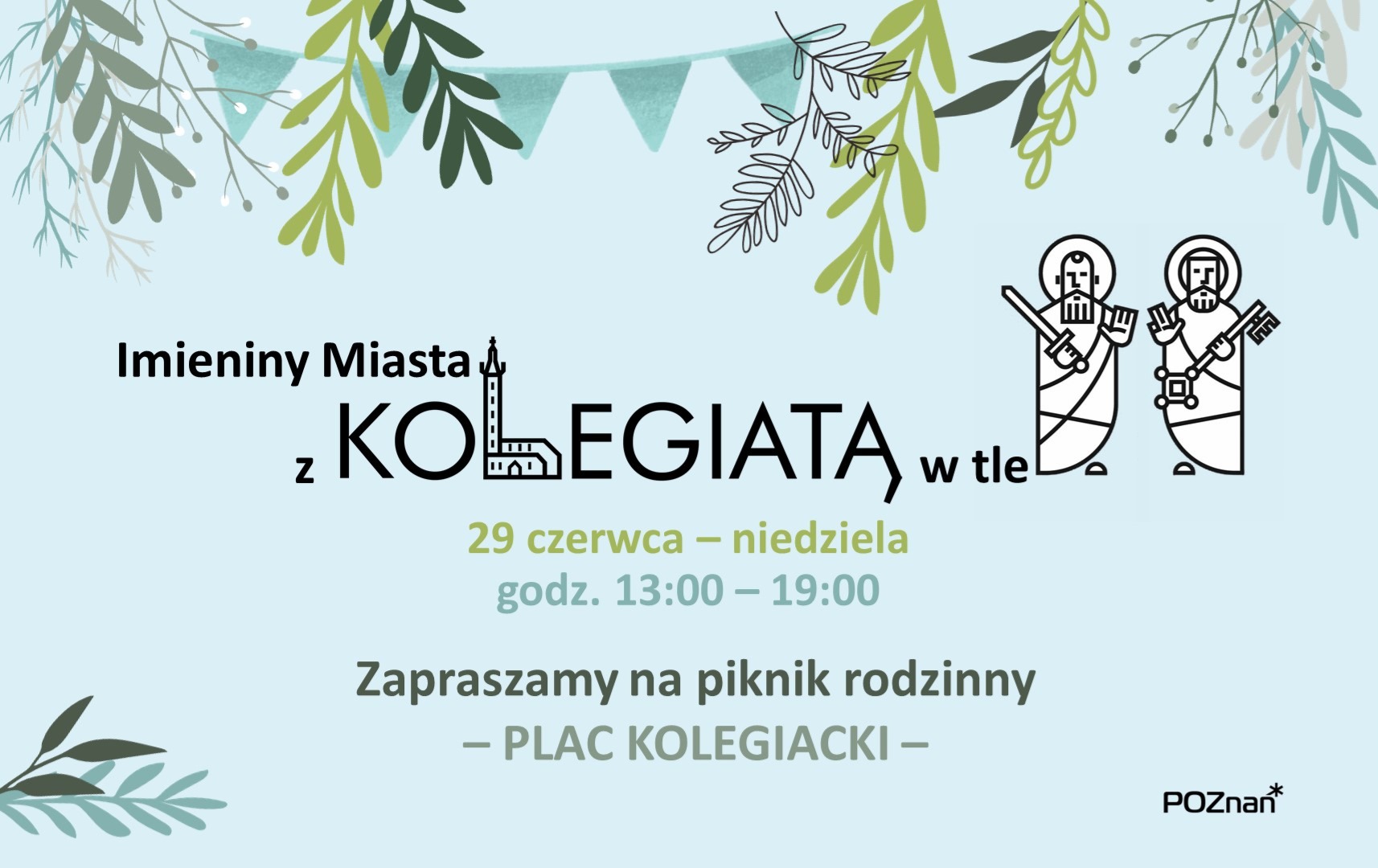 Imieniny Miasta z Kolegiatą w tle. Grafika z napisem: Imieniny Miasta z Kolegiatą w tle. Grafika zawiera rysunek dwóch patronów Poznania: Piotra i Pawła.