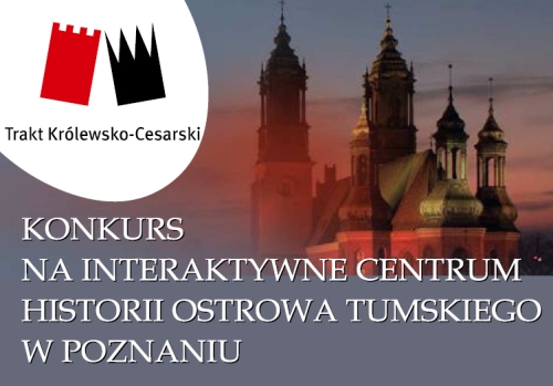 Konkurs na Interaktywne Centrum Historii Ostrowa Tumskiego w Poznaniu