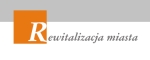 Rewitalizacja miasta Rewitalizacja miasta