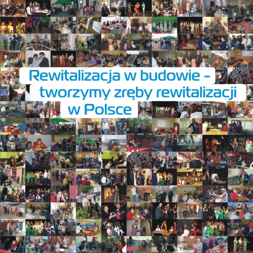 "Rewitalizacja w budowie - tworzymy zręby rewitalizacji w Polsce"