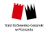 Trakt Królewsko-Cesarski w Poznaniu Trakt Królewsko-Cesarski w Poznaniu