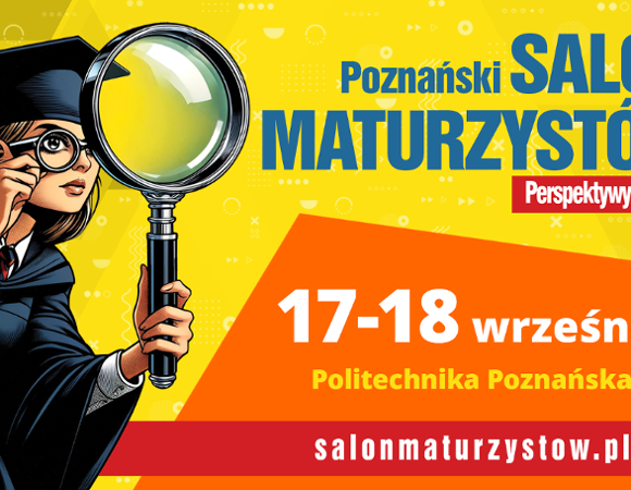 Poznański Salon Maturzystó 2025 na zółto pomarańsczowym tle kobieta ubrana w togę i biret patrzy przez duża lupę. Na plakacie znajdują się informacje o wydarzeniu, które zawarte sa również w treści
