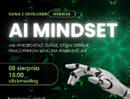AI Mindset - jak wykorzystać szansę, którą oferuje firmom i pracownikom sztuczna inteligencja?