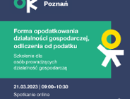 Forma opodatkowania działalności gospodarczej, odliczenia od podatku - szkolenie online dla osób prowadzących działalność gospodarczą 21.03.2023