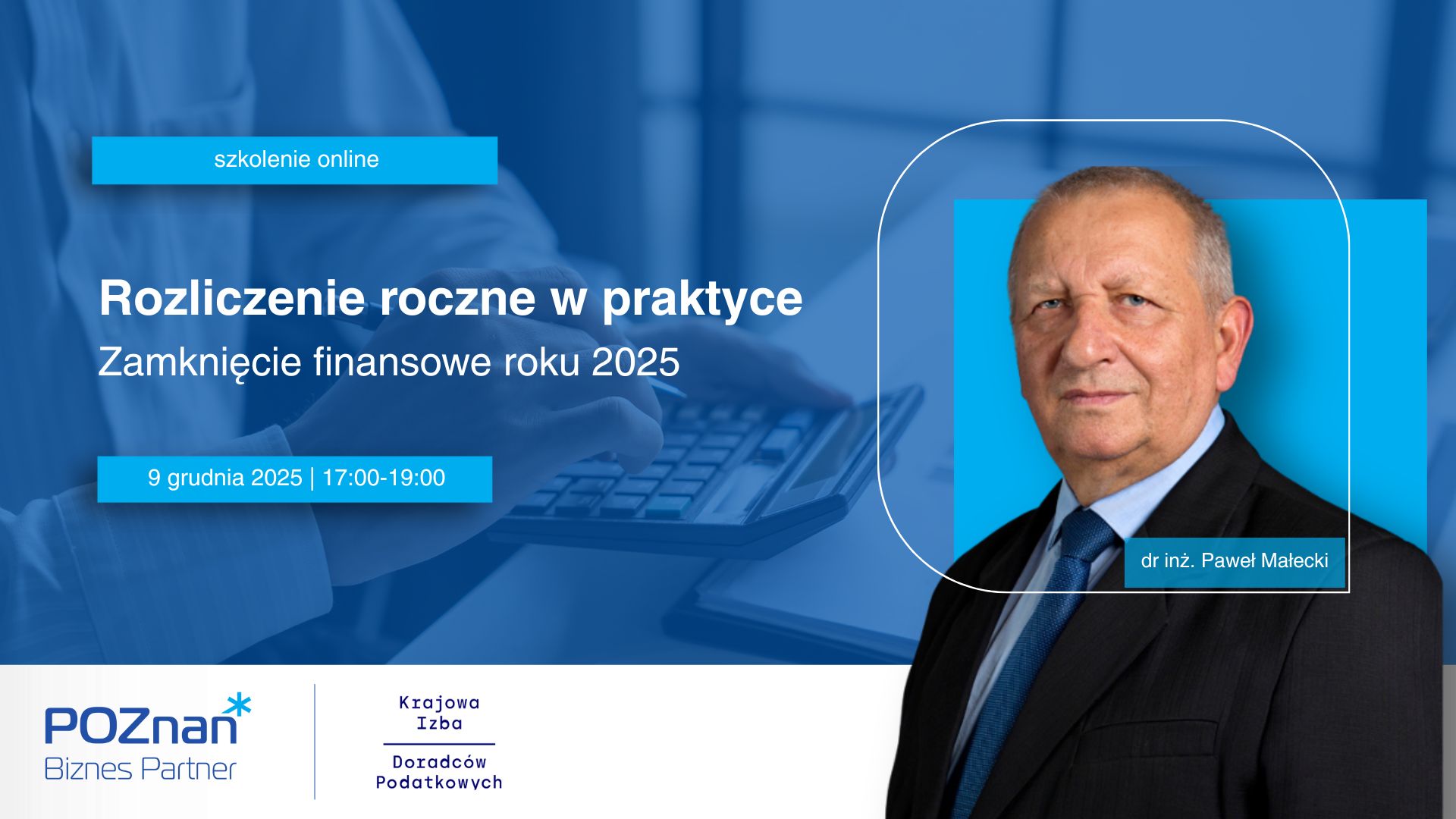 Grafika promocyjna szkolenia Rozliczenie roczne w praktyce - zamknięcie finansowe roku 2025. Na zdjęciu prowadzący.