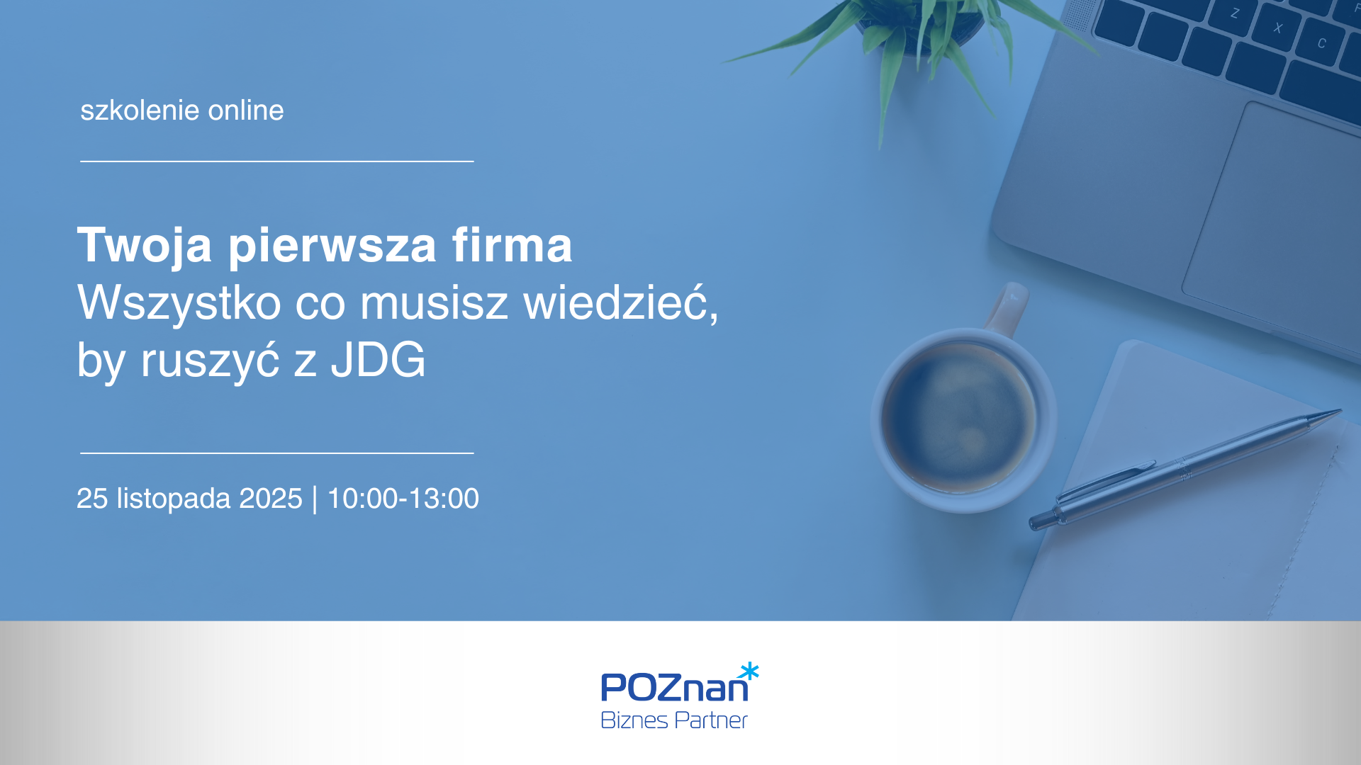 Grafika zapraszająca na szkolenie online Twoja pierwsza firma. Wszystko, co musisz wiedzieć, by ruszyć z JDG