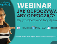 Jak odpoczywać, aby odpocząć? Zaproszenie na bezpłatny webinar