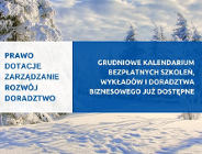 Kalendarium bezpłatnych szkoleń, wykładów i doradztwa biznesowego - grudzień 2023