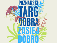 Poznański Targ Dobra 2021 - Zasiej Dobro