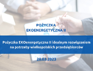 Pożyczka EKOenergetyczna II idealnym rozwiązaniem na potrzeby wielkopolskich przedsiębiorców.