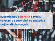 Przypominamy o III racie z tytułu korzystania z zezwoleń na sprzedaż napojów alkoholowych.
