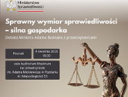 Zaproszenie na debatę Sprawny wymiar sprawiedliwości - silna gospodarka