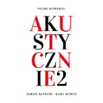 Na białym tle napis "Michał Wiśniewski, Akustycznie 2, zawsze naprzód - nigdy wstecz".