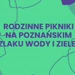 Na środku napis: Rodzinne pikniki na poznańakim szlaku wody i zieleni. Tłem sa zarysy liści.