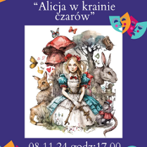 Plakat, pośrodku obrazek rysunkowy Alicji w otoczeniu królików, motyli, bajkowych roślin. Nad i pod obrazkiem napisy informujące o wydarzeniu.