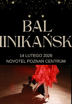 Elegancka grafika na czarnym tle ze złotymi drobinkami zaprasza na Bal Dominikański 2026. Wydarzenie odbędzie się 14 lutego 2026 roku w hotelu Novotel Poznań Centrum. W dolnej części obrazu znajduje się zdjęcie tańczącej pary, skupione na nogach tancerki w czerwonej sukni i butach do tańca.