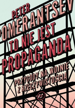 Okładka książki "To nie jest propaganda." Petera Pomerantseva.