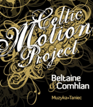 BELTAINE & COMHLAN CELTIC MOTION PROJECT