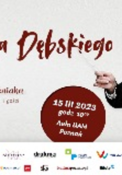 Plakat reklamujący benefis Krzesimira Dębskiego. Widać na nim program wydarzenia i samego muzyka, z batutą dyrygenta w dłoni, ubranego we frak.