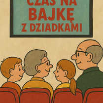 Plakat promujący cykl filmowy "Czas na bajkę z dziadkami". Grafika dziadków z wnukami, którzy siedzą przed ekranem.