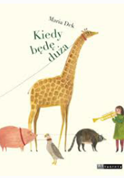 Zyrafa, świnia, kaczka, kot, dziewczynka gra na trąbce