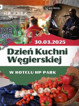 Plakat, który reklamuje Dzień Kuchni Węgierskiej w hotelu HP Park. W centralnej części kontury Węgier w czerwono, biało, zielonej kolorystyce. Po bokach fragmnety zdjęć: muzyka na żywo, wnętrze restauracji, kosz z pomidorami, paprykami, czosnkiem, butelki wina...