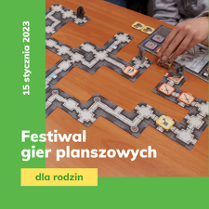 Zdjęcie gry planszowej. Napis o treści festiwal gier planszowych dla rodzin. Informacje o dacie wydarzenia, 15 stycznia 2023 roku.