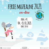 Na grafice w dolnej części zimowy krajobraz z bałwankiem. U góry napis ferie muzealne 2021.