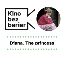 Grafika przedstawia logo Kina bez barier na białym tle i kadrem z filmu w okręgu. Kadr przedstawia księżną Dianę siedzącą i podpierającą głowę na dłoniach. Uśmiecha się do obiektywu. Ubrana w różowe spodnie i różowy sweter. Poniżej duży czarny tytuł "Diana. The princess" pomiędzy rzędami zielonych kropek.