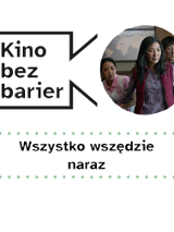 Grafika przedstawia logo Kina bez barier na białym tle i kadr z filmu w okręgu. Kadr przedstawia ludzi, spoglądających na coś z przerażeniem. Poniżej duży czarny tytuł "Wszystko wszędzie naraz" pomiędzy rzędami zielonych kropek.