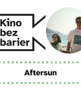 Grafika przedstawia logo Kina bez barier na białym tle i kadr z filmu w okręgu. Kadr przedstawia dziewczynkę i mężczyznę w słonecznej scenerii. Są uśmiechnięci. Poniżej duży czarny tytuł "Aftersun" pomiędzy rzędami zielonych kropek.