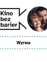 Grafika przedstawia logo Kina bez barier na białym tle i kadr z filmu w okręgu. Kadr przedstawia kobietę z i mężczyznę w leśnym otoczeniu. Są uśmiechnięci. Poniżej duży czarny tytuł "Wyrwa" pomiędzy rzędami zielonych kropek.