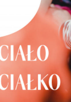 Na grafice fragment plakatu wydarzenia z napisem "ciało ciałko".