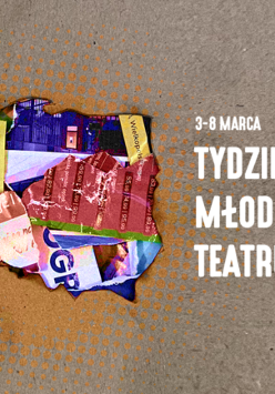 na szarobeżowym tle widoczny zarys konturowy Polski, w środku nakładające się na siebie fragmenty kolorowych gazet i zdjęć. Po prawej stronie w czterech liniach biały napis 3-8 marca Tydzień Młodego Teatru