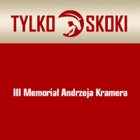 Napis Tylko Skoki i III Memoriał Andrzeja Kramera