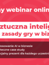 Informacja o bezpłatnym webinarze "Jak sztuczna inteligencja zmienia zasady gry w biznesie?". Szczegóły we wpisie.
