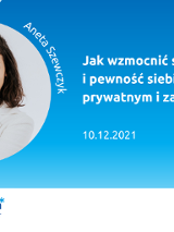 Z lewej zdjęcie uśmiechniętej kobiety w okrągłej ramce, podpisane Aneta Szewczyk. Z prawej tytuł spotkania: Jak wzmocnić swoją wartość i pewność siebie w życiu prywatnym i zawodowym, 10.12.2021. Na dole logotypy organizatorów: Poznań Biznes Partner i Aneta Szewczyk.