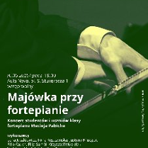Plakat, który reklamuje koncert Majówka przy fortepianie. Na zielonym tle zbliżenie na dłonie artysty grające na fortepianie. Obok napisy, które informują o wydarzeniu.