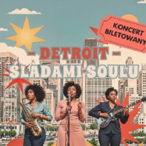Trzy czarnoskóre artystki podczas koncertu: kobieta w środku śpiewa do mikrofonu, kobieta po prawej gra na gitarze, a po lewej na saksofonie. Na środku napis "Detroit - śladami soulu".