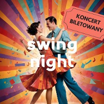 Plakat, pośrodku tańcząca para, ona w kolorowej sukience, on w niebiskiej koszuli i niebieskich spodniach. Kolorowe tło rozchodzące się promieniście. Na środku napis Swing night, w górnym rogu napis koncerrt biletowany.