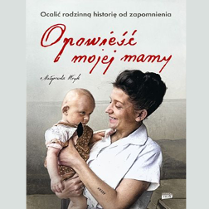 Okładka książki przedstawia uśmiechniętą, ciemnowłosą kobietę trzymającą na rękach małe dziecko w brązowym ubranku, patrzące w dal. Kobieta ma ręku wytatuowany więzienny numer.