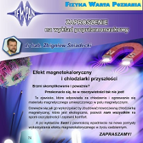 Plakat zapraszający do udziału w wykładzie ze zdjęciem prowadzącego. Czarne napisy na fioletowym tle: tytuł wykładu i wyjaśnienie zjawiska efektu magnetokalorycznego. Odpowiada ono za chłodzenie i ogrzewanie się materiału magnetycznego umieszczonego w polu magnetycznym.