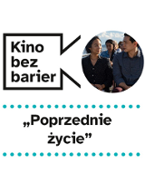 Grafika cyklu. W lewym górnym rogu logotyp Kina bez barier. Po prawej stronie zdjęcie z filmu przedstawia bohaterów. Kobieta i mężczyzna patrzą na siebie z czułością. Poniżej tytuł filmu: Poprzednie życie.
