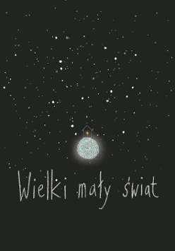 Na plakacie rozgwieżdżone niebo, księżyc w pełni, a na nim kontur domu. U dołu plakatu napis "Wielki mały świat"