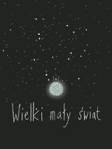 Na plakacie rozgwieżdżone niebo, księżyc w pełni, a na nim kontur domu. U dołu plakatu napis "Wielki mały świat"